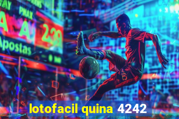 lotofacil quina 4242